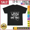 You Say Witch Like Its A Bad Thing Halloween Vintage T Shirt Men Women Fashion