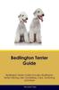 Книга Bedlington Terrier Guide Bedlington Terrier Guide Includes : Bedlington Terrier Training, Diet, Socializing, Care, Grooming, Breeding and More