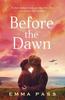 Книга Before the Dawn : An Absolutely Heartbreaking WW2 Historical Romance Novel Perfect for Spring 2023!
