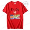 Unisex Funny Book Print Tshirt Girl Short Sleeve Crew Neck Casual Top for Summer Spring Im Ok Bookish Reading Unisex Clothing