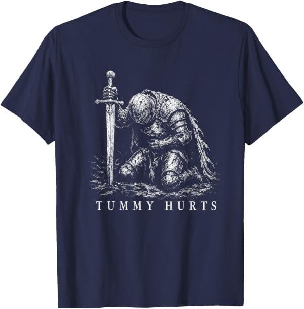 Tummy Hurts Funny Medieval Knight Dark Fantasy Meme T-Shirt
