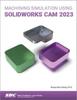 Книга Machining Simulation Using SOLIDWORKS CAM 2023