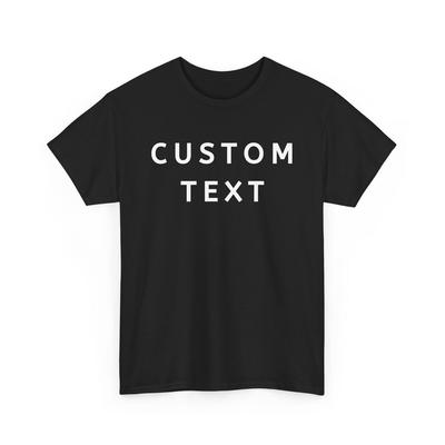 Custom Text Shirts, Customized Tshirt, Custom T-Shirt, Personalized T-Shirt, Add Your Own Text, Custom Shirt, Custom Text Shirt , Add Text