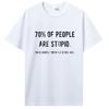 Новинка Потрясающе 70% людей глупы Я, очевидно, остальные 40% Футболка Саркастический юмор Подарки на день рождения Летняя футболка