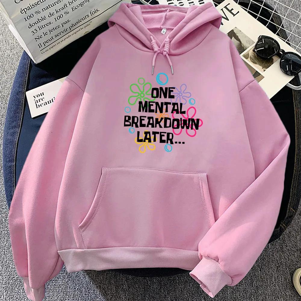 One Mental Breakdown Later Hoodies Letter Graphic Printing Sweatshirts for Sudaderas Con Capucha Fleece Moletom Girl