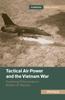 Книга Tactical Air Power and the Vietnam War : Explaining Effectiveness In Modern Air Warfare