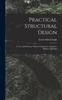 Книга Practical Structural Design; a Text and Reference Work for Engineers, Architects, Builders, Draftsme