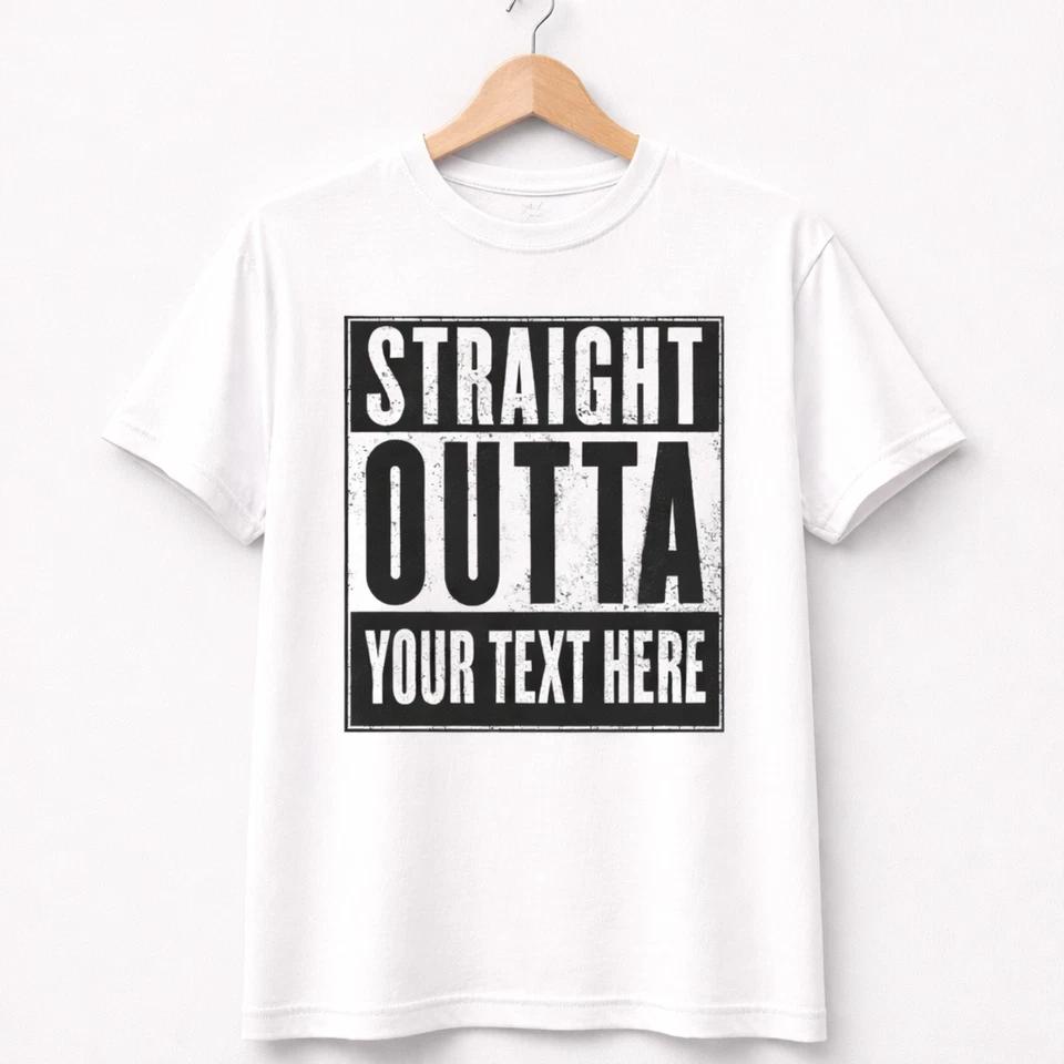 Straight Outta Custom T Shirt – Personalized Text – Funny Graphic Tee – Unisex 2
