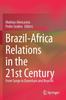 Книга Brazil-Africa Relations In the 21st Century : From Surge To Downturn and Beyond