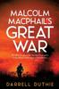 Книга Malcolm Macphails Great War 1 Malcolm Macphail Ww1 by Darrell Duthie - Paperback