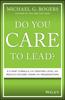 Книга Do You Care To Lead? : A 5-Part Formula for Creating Loyal and Results-Focused Teams and Organizations