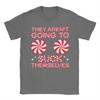 They aren't Going to Suck Themselves Funny Candies Christmas T Shirt for Men Cotton T-Shirts O Neck  Tees Short Sleeve Clothes