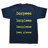 Funny Burpees Graphic T Shirts Men Women Pure Cotton Humor Streetwear Tee Shirt Short Sleeve Unisex Loose Clothing