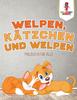 Книга Welpen, Katzchen Und Welpen : Malbuch Fur Alle