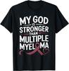 My God Is Stronger Than Multiple Myeloma T-Shirt