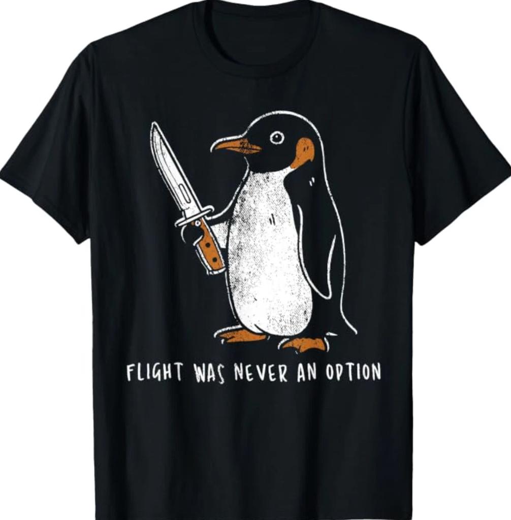 Flight was Never an Option Funny Penguin with Knife T-Shirt