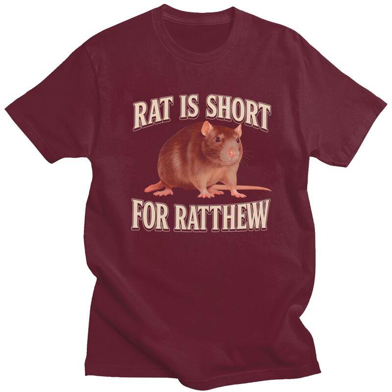 Rat Is Short For Ratthew Funny Meme Tshirt for Men Short Sleeve Novelty Awesome Clothing Streetwear Summer 100 Cotton Tee Tops