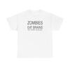ZOMBIES EAT BRAINS. DON'T WORRY, YOU'RE SAFE. Unisex Heavy Cotton Tshirt Tops Tee