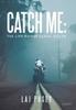 Книга Catch Me : the Life Ruiner Serial Killer