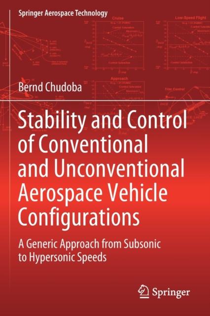 The Stability and Control of Conventional and Unconventional Aerospace Vehicle Configurations : A Generic Approach from Subsonic To Hypersonic Speeds Book