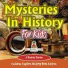 Книга Mysteries In History For Kids : A History Series - Children Explore History Book Edition