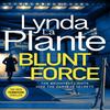 Blunt Force by Lynda La Plante Hardback Book 9781785769856