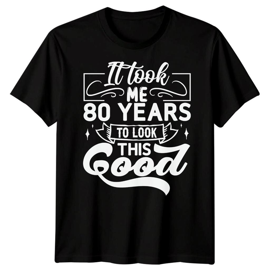 Personalised It Took Me 80 Years Birthday Unisexs TShirt Unisexs Graphic Unisex Top
