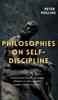 The Philosophies On Self-Discipline : Lessons from History's Greatest Thinkers On How To Start, Endure, Finish, & Achieve Book