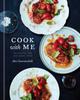 The Cook with Me : 150 Recipes for the Home Cook: A Cookbook Book