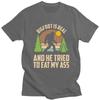 Custom Bigfoot Is Real And He Tried To Eat My Ass T Shirt for Unisex Pure Cotton Tshirt Tee Short Sleeve T-shirts Slim Fit Clothing