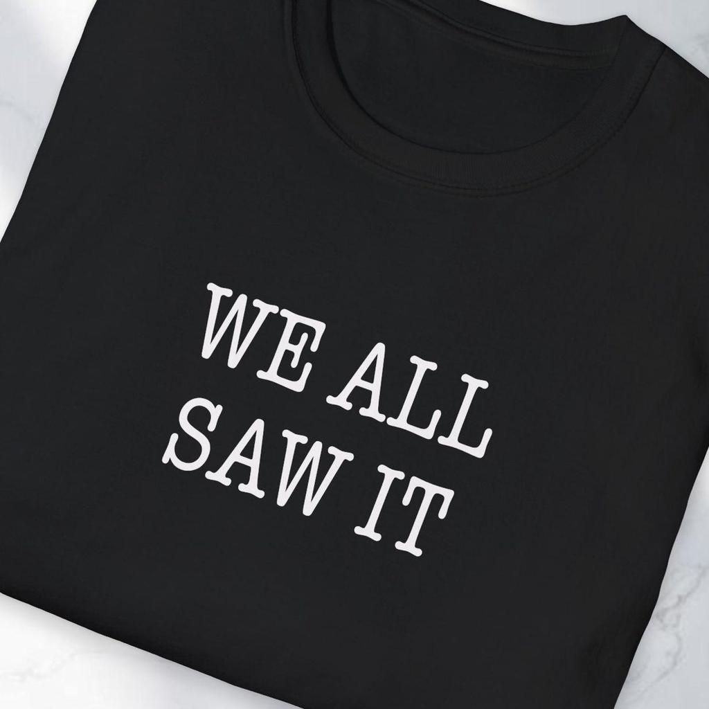 We All Saw It Anti-ICE T-Shirt, Social Justice Tee