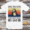Jesus Omg You Guys That’s Not What I Said Vintage T Shirt B603