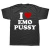 Смешные Футболки с Графикой I Love EMO Pussy Мужские Женские Мода Повседневная Свободная Футболка Большого Размера Хлопок Свободная Футболка Большого Размера