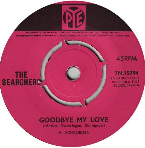 7inch Record SEARCHERS Goodbye My Love 7N15794 Pye Records 1965 UK Rock Used