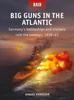 Книга Big Guns In the Atlantic : Germany???s Battleships and Cruisers Raid the Convoys, 1939???41