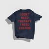 I Dont Need Therapy I Need Custom Shirt Custom Funny Shirt Custom Hobby Tee Gift For Unisex Wounisex Design On Back Custom Text Shirt