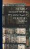 Книга The Early History of the Wilson Family of Kittery, Maine