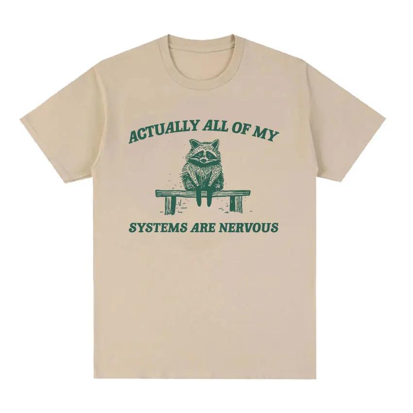 2022actually Systems Are Nervous Funny Raccoon T Shirts Men Women Fashion High Quality Cotton Oversized Tshirt Harajuku Tops