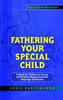 The Fathering Your Special Child : A Book for Fathers or Carers of Children Diagnosed with Asperger Syndrome Book