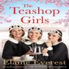The Teashop Girls by Elaine Everest Paperback Book 9781509892556