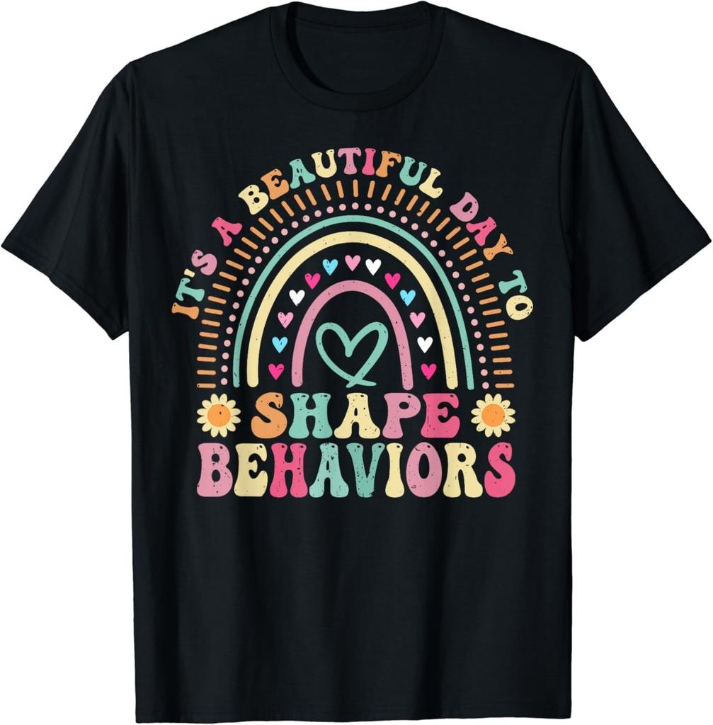 It_s a Beautiful Day to Shape Behaviors - Behavior Therapist Gift Unisex T-Shirt Mens Womens Tees Top