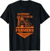 Support Your Farmer Farming Agriculture Gift Unisex T-Shirt