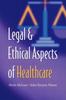 The Legal and Ethical Aspects of Healthcare Book