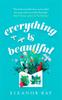 The Everything Is Beautiful: 'the Most Uplifting Book of the Year' Good Housekeeping Book