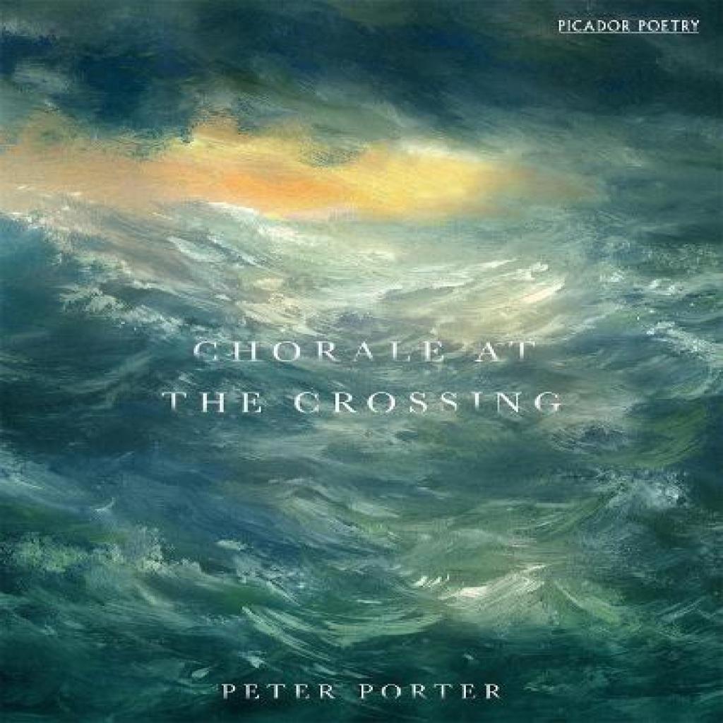 Chorale at the Crossing by Peter Porter Paperback Book 9781509801695