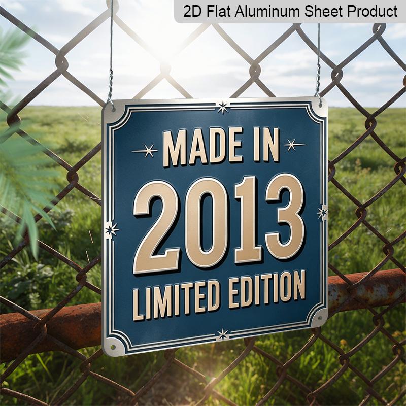 2D Flat, 1pc Metal Aluminum Sign 7.9"x7.9" - "Made in 2013 Limited Edition" Vintage Birthday Wall Art - Retro Home & Outdoor Decor Plaque