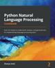 Книга Python Natural Language Processing Cookbook : Over 50 Recipes To Understand, Analyze, and Generate Text for Implementing Language Processing Tasks