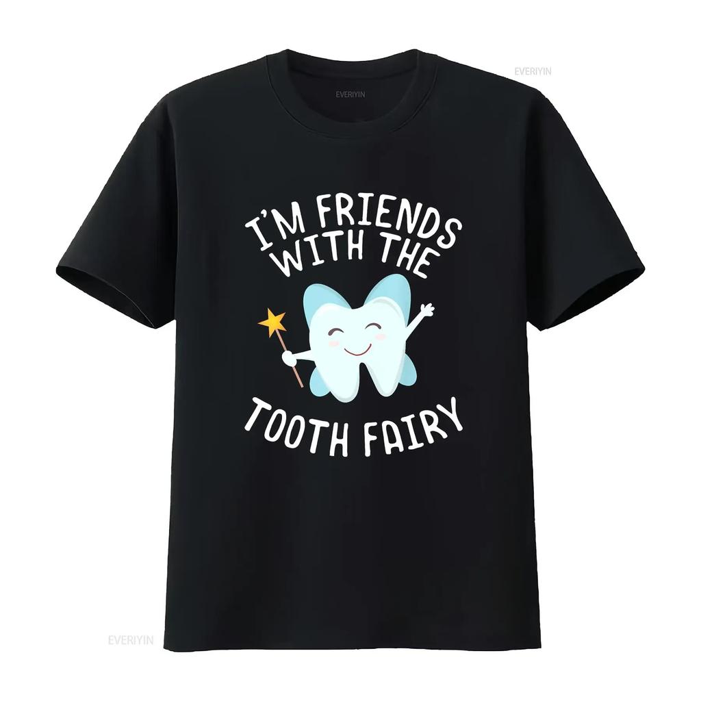 Funny Saying I'm Friends With Tooth Fairy Dentists T Shirt vintage Washed Unisex homme graphic
