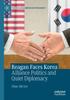 Книга Reagan Faces Korea : Alliance Politics and Quiet Diplomacy