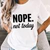 Funny Nope Not Today Letter Print T-shirts Women Summer Casual Short Sleeved T-shirts Round Neck Tops
